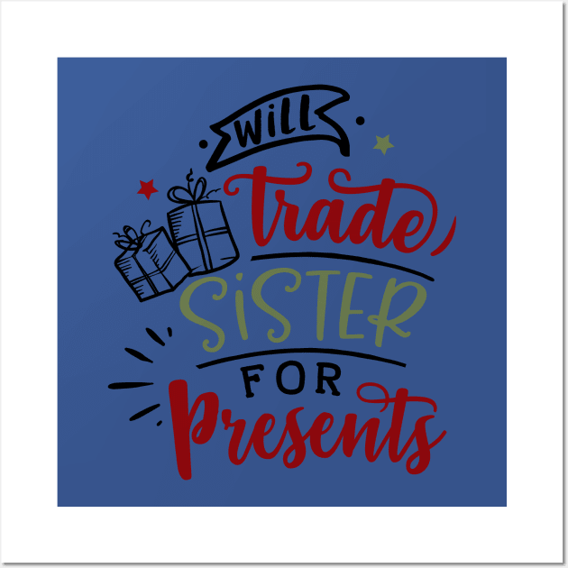 Will trade sister for presents Wall Art by holidaystore